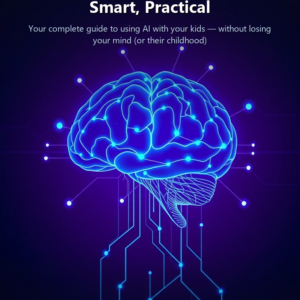 AI for Parents & Families: Safe, Smart, Practical