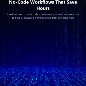 AI Automation for Non-Techies: No-Code Workflows That Save Hours