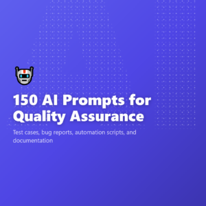 150 AI Prompts for Quality Assurance
