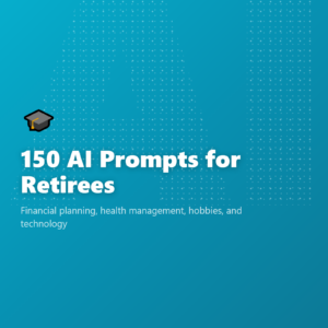150 AI Prompts for Retirees