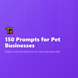 150 Prompts for Pet Businesses