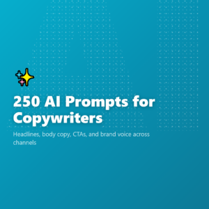 250 AI Prompts for Copywriters