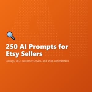 250 AI Prompts for Etsy Sellers