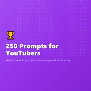 250 Prompts for YouTubers