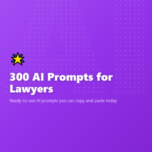 300 AI Prompts for Lawyers