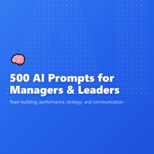 500 AI Prompts for Managers & Leaders