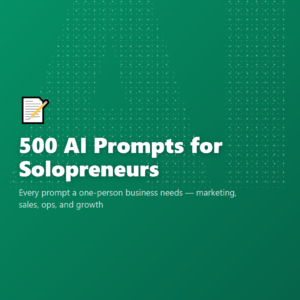 500 AI Prompts for Solopreneurs