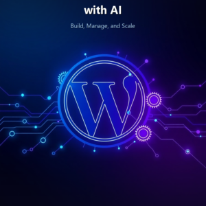WordPress Automation with AI: Build, Manage, and Scale