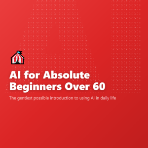 AI for Absolute Beginners Over 60