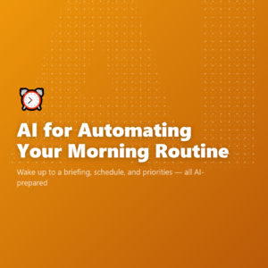 AI for Automating Your Morning Routine