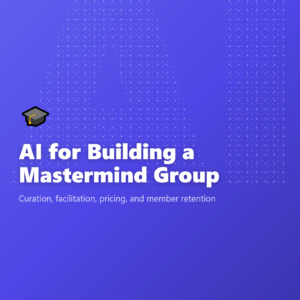 AI for Building a Mastermind Group