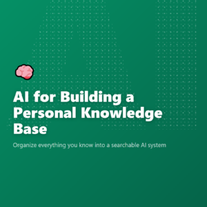 AI for Building a Personal Knowledge Base