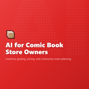 AI for Comic Book Store Owners