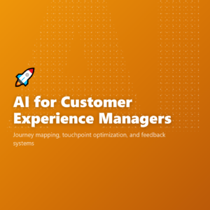 AI for Customer Experience Managers