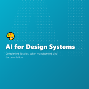 AI for Design Systems