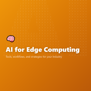 AI for Edge Computing