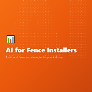 AI for Fence Installers