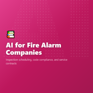 AI for Fire Alarm Companies