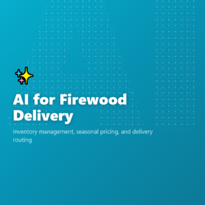 AI for Firewood Delivery