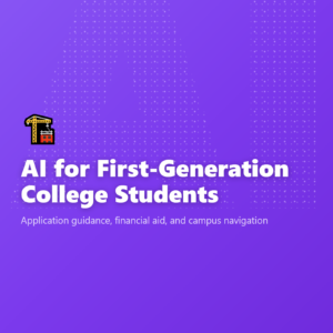 AI for First-Generation College Students