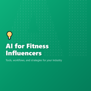 AI for Fitness Influencers