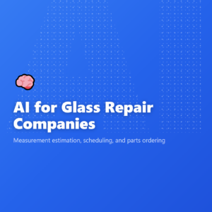 AI for Glass Repair Companies