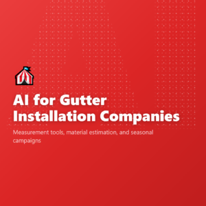 AI for Gutter Installation Companies