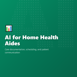 AI for Home Health Aides