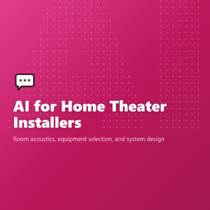 AI for Home Theater Installers