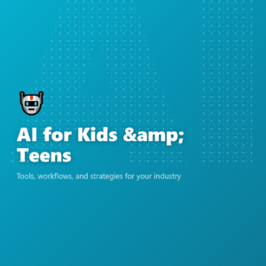AI for Kids & Teens