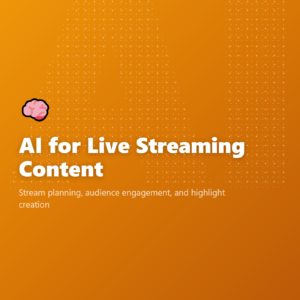 AI for Live Streaming Content