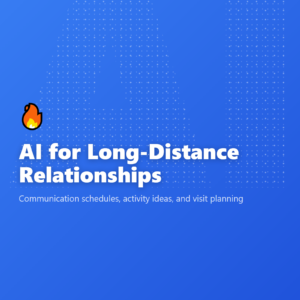 AI for Long-Distance Relationships