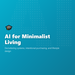 AI for Minimalist Living