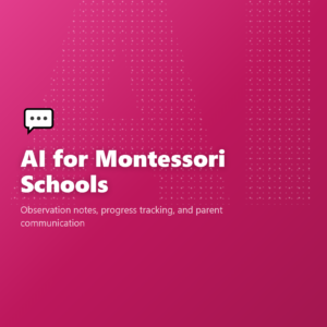 AI for Montessori Schools
