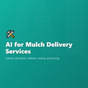 AI for Mulch Delivery Services