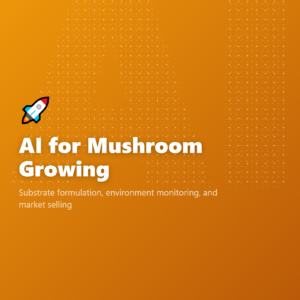 AI for Mushroom Growing
