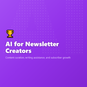 AI for Newsletter Creators
