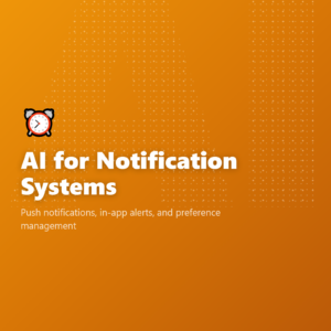 AI for Notification Systems