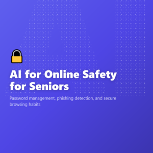 AI for Online Safety for Seniors