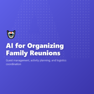 AI for Organizing Family Reunions