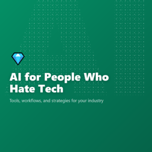 AI for People Who Hate Tech