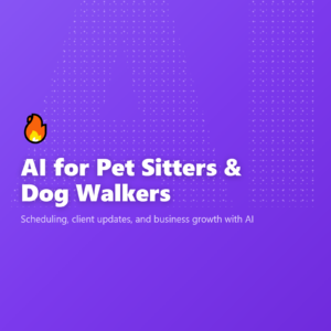 AI for Pet Sitters & Dog Walkers
