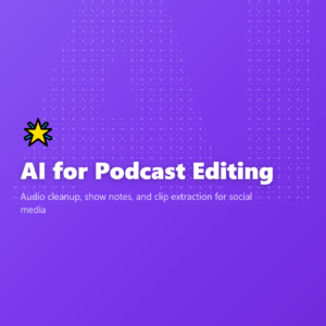 AI for Podcast Editing