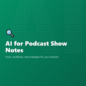 AI for Podcast Show Notes
