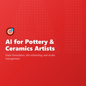AI for Pottery & Ceramics Artists