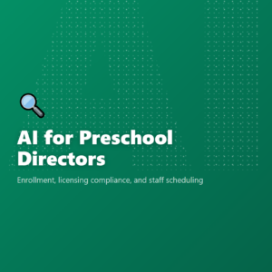 AI for Preschool Directors