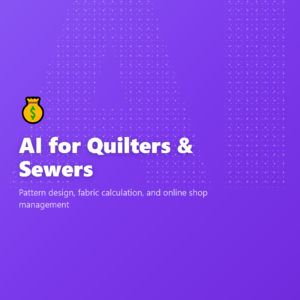AI for Quilters & Sewers