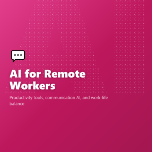 AI for Remote Workers
