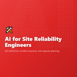 AI for Site Reliability Engineers