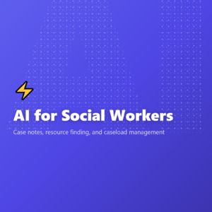 AI for Social Workers